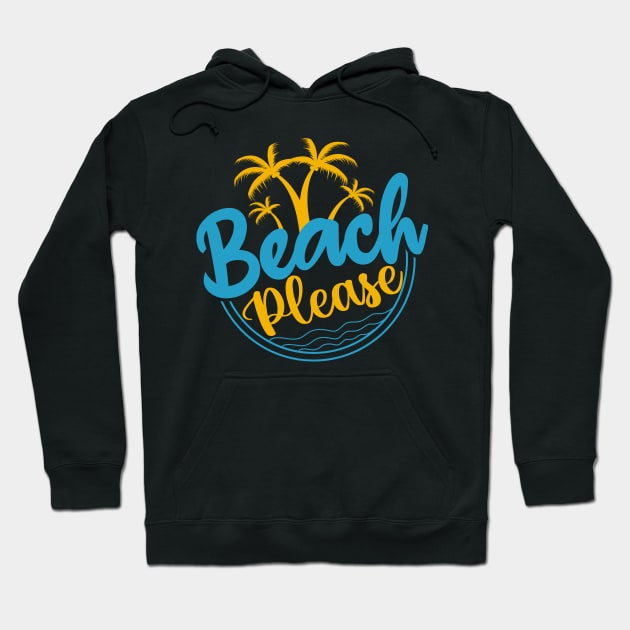 Beach Please T-shirt Hoodie by Kingdom Arts and Designs